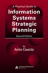 Book cover: A Practical Guide to Information Systems Strategic Planning, by Anita Cassidy (preview)
