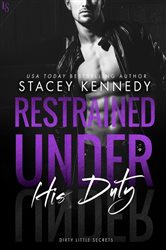 Book cover: Restrained Under His Duty (Book 3 of Dirty Little Secrets) by Stacey Kennedy (preview)