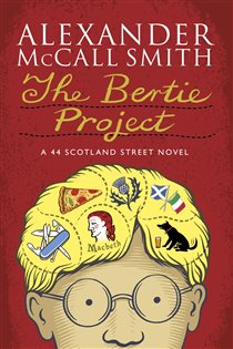 Book cover: The Bertie Project (Book 11 of 44 Scotland Street) by Alexander McCall Smith (preview)