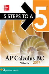 Book cover: 5 Steps to a 5 AP Calculus BC 2017, by William Ma (preview)