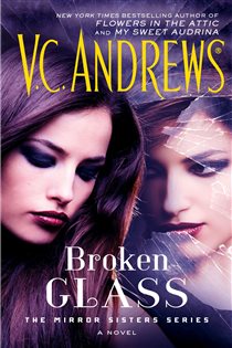 Book cover: Broken Glass (Book 2 of The Mirror Sisters Series) by V.C. Andrews (preview)