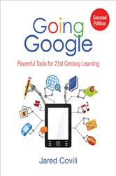 Going Google: Powerful Tools for 21st Century Learning