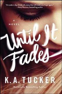 Book cover: Until It Fades, by K.A. Tucker (preview)