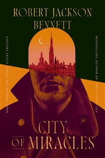 Book cover: City of Miracles (Book 3 of The Divine Cities) by Robert Jackson Bennett (preview)