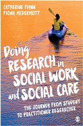 Doing Research in Social Work and Social Care: The Journey from Student to Practitioner Researcher