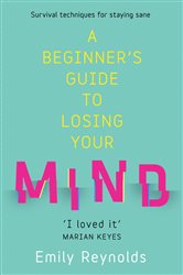 Book cover: A Beginner's Guide to Losing Your Mind, by Emily Reynolds (preview)