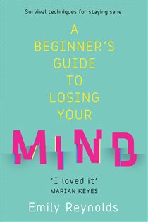 Book cover: A Beginner's Guide to Losing Your Mind, by Emily Reynolds (preview)
