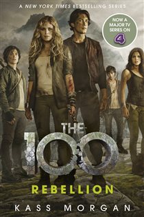 Book cover: Rebellion (Book 4 of The 100) by Kass Morgan (preview)