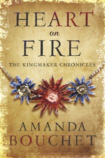 Book cover: Heart on Fire (Book 3 of The Kingmaker Chronicles) by Amanda Bouchet (preview)