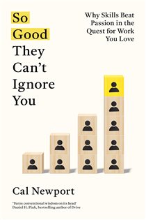 Book cover: So Good They Can't Ignore You, by Cal Newport (preview)