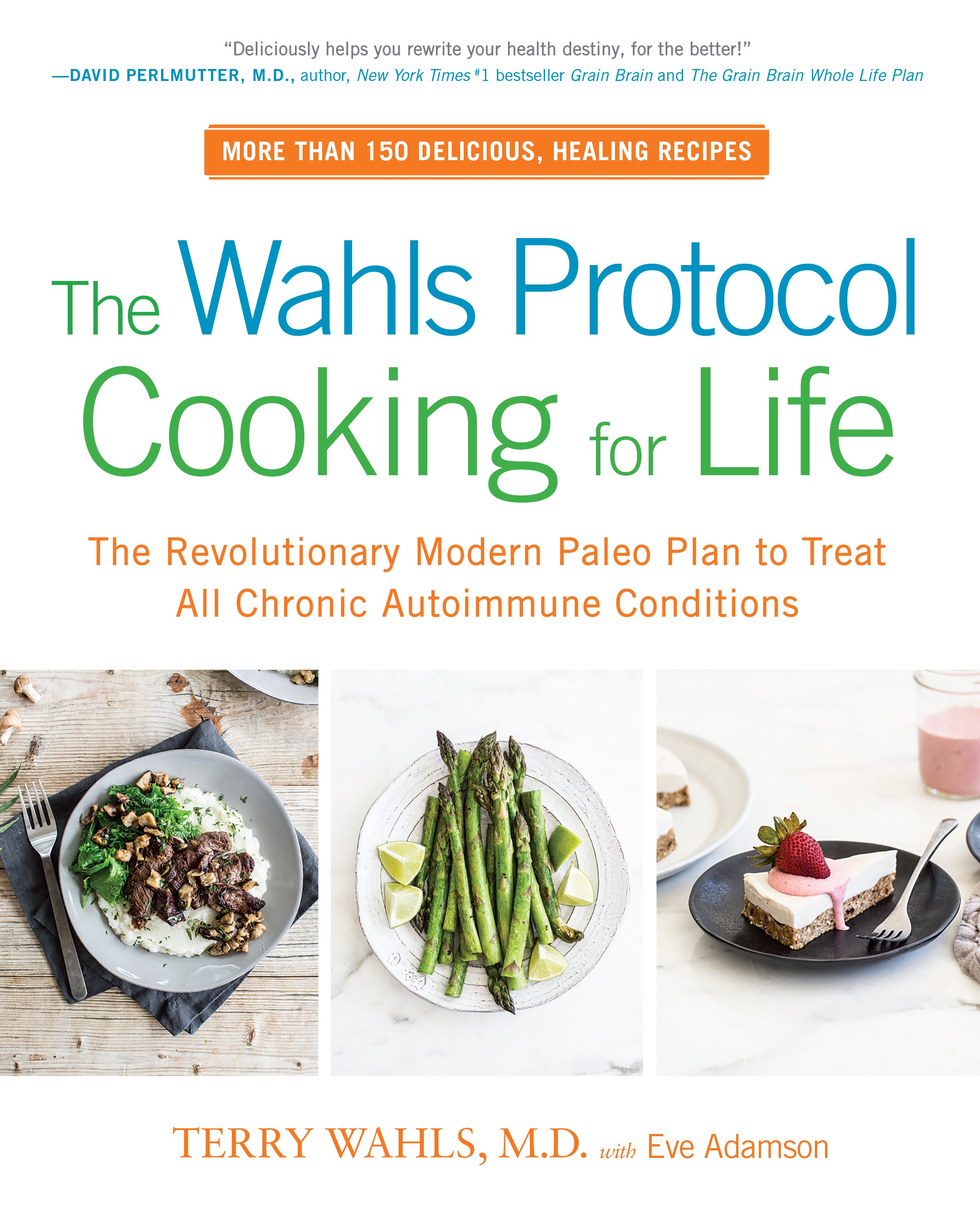 The Wahls Protocol Cooking for Life: The Revolutionary Modern Paleo Plan to Treat All Chronic Autoimmune Conditions