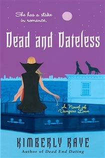 Book cover: Dead and Dateless (Book 2 of Dead End Dating) by Kimberly Raye (preview)