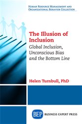 The Illusion of Inclusion: Global Inclusion, Unconscious Bias, and the Bottom Line
