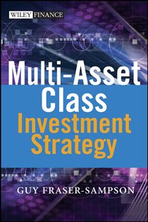 Book cover: Multi Asset Class Investment Strategy, by Guy Fraser-Sampson (preview)