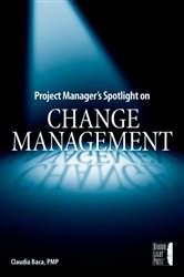 Book cover: Project Manager's Spotlight on Change Management, by Claudia M. Baca (preview)