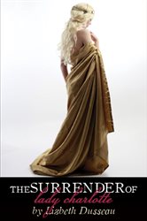 Book cover: The Surrender of Lady Charlotte, by Lizbeth Dusseau (preview)