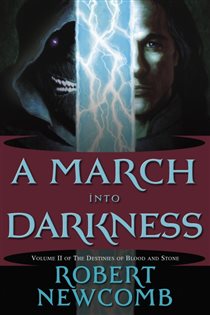 Book cover: A March into Darkness (Book 2 of Destinies of Blood and Stone) by Robert Newcomb (preview)