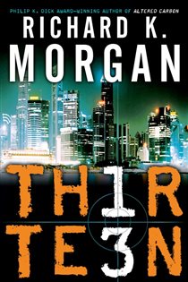 Book cover: Thirteen, by Richard K. Morgan (preview)