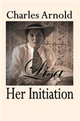 Book cover: Lisa, Her Initiation, by Charles Arnold (preview)