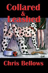 Book cover: Collared and Leashed, by Chris Bellows (preview)