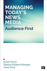 Managing Today&#x2019;s News Media: Audience First