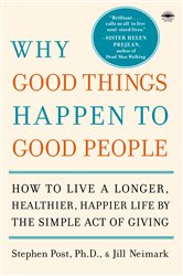 Book cover: Why Good Things Happen to Good People, by Stephen Post (preview)