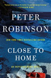 Book cover: Close to Home (Book 13 of Inspector Banks Novels) by Peter Robinson (preview)