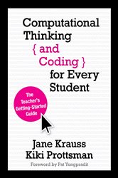 Computational Thinking and Coding for Every Student: The Teacher&#x2019;s Getting-Started Guide