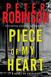Book cover: Piece of My Heart (Book 16 of Inspector Banks Novels) by Peter Robinson (preview)