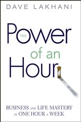 Book cover: Power of An Hour, by Dave Lakhani (preview)