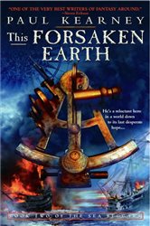 Book cover: This Forsaken Earth (Book 2 of The Sea Beggars) by Paul Kearney (preview)