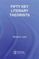 Book cover: Fifty Key Literary Theorists, by Richard J. Lane (preview)
