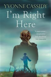 Book cover: I'm Right Here, by Yvonne Cassidy (preview)