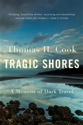 Book cover: Tragic Shores: A Memoir of Dark Travel, by Thomas Cook (preview)