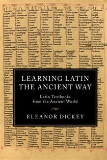 Book cover: Learning Latin the Ancient Way, by Eleanor Dickey (preview)