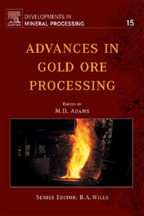 Book cover: Advances in Gold Ore Processing (Book Volume 15 of Developments in Mineral Processing) edited by Mike D. Adams (preview)