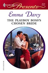 Book cover: The Playboy Boss's Chosen Bride (Book 11 of In Love with Her Boss) by Emma Darcy (preview)