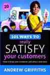 Book cover: 101 Ways to Really Satisfy Your Customers, by Andrew Griffiths (preview)
