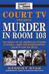 Book cover: Court TV Presents: Murder in Room 103, by Harriet Ryan (preview)