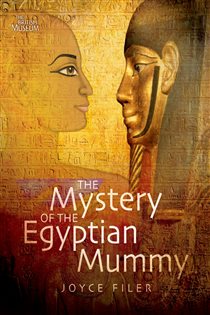 Book cover: The Mystery of the Egyptian Mummy, by Joyce Filer (preview)