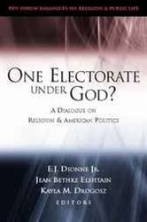 One Electorate Under God?: A Dialogue on Religion and American Politics