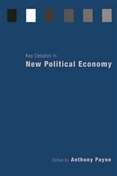 Book cover: Key Debates in New Political Economy, edited by Anthony Payne (preview)