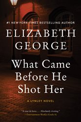 Book cover: What Came Before He Shot Her (Book 14 of A Lynley Novel) by Elizabeth George (preview)