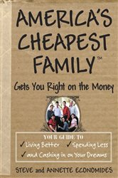 Book cover: America's Cheapest Family Gets You Right on the Money, by Steve Economides (preview)