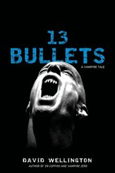 Book cover: 13 Bullets (Book 1 of Laura Caxton Vampire) by David Wellington (preview)