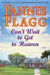 Book cover: Can't Wait to Get to Heaven (Book 3 of Elmwood Springs) by Fannie Flagg (preview)