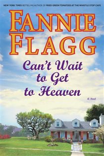 Book cover: Can't Wait to Get to Heaven (Book 3 of Elmwood Springs) by Fannie Flagg (preview)