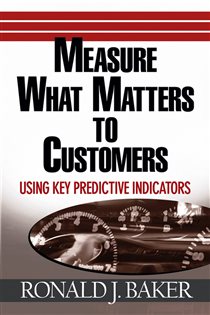 Book cover: Measure What Matters to Customers, by Ronald J. Baker (preview)