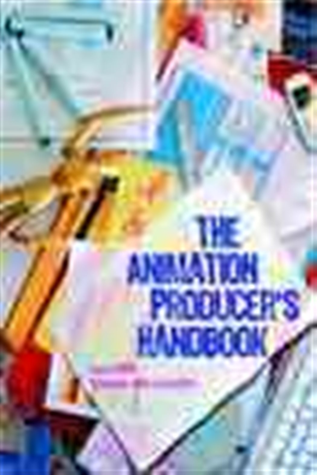 The Animation Producer's Handbook by Lea Milic (ebook)