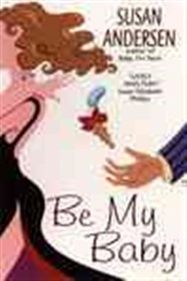 Book cover: Be My Baby, by Susan Andersen (preview)